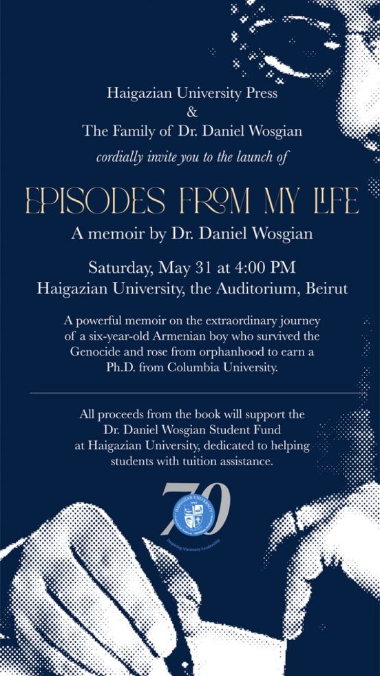 Haigazian University Press Announces the Launch of “Episodes from My Life” by Dr. Daniel Wosgian